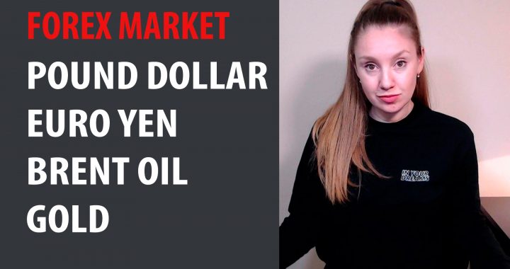 Forex Market 27.04.20 – 01.05.20 Pound Dollar, Euro Yen, Brent Oil, Gold