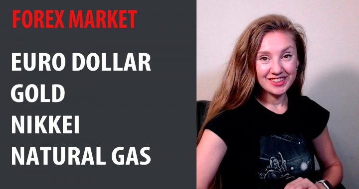 Forex Market: Euro Dollar, Gold, Nikkei, Natural Gas